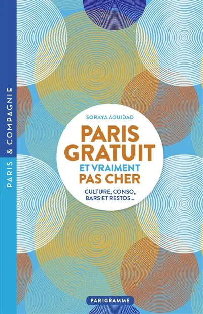 Paris gratuit et vraiment pas cher : culture, conso, bars et restos...