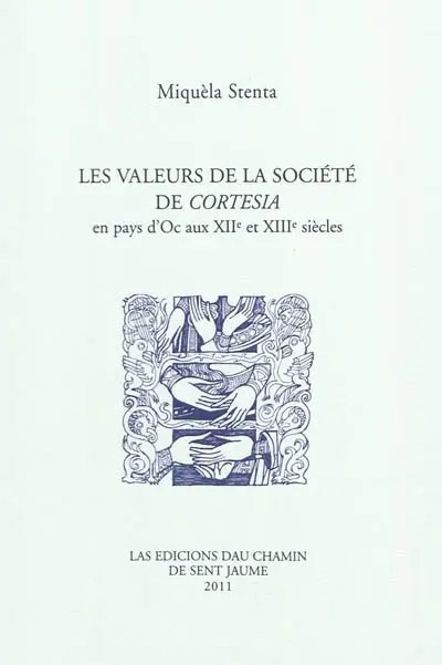 Les valeurs de la société de cortesia en pays d'Oc aux XIIe et XIIIe siècles