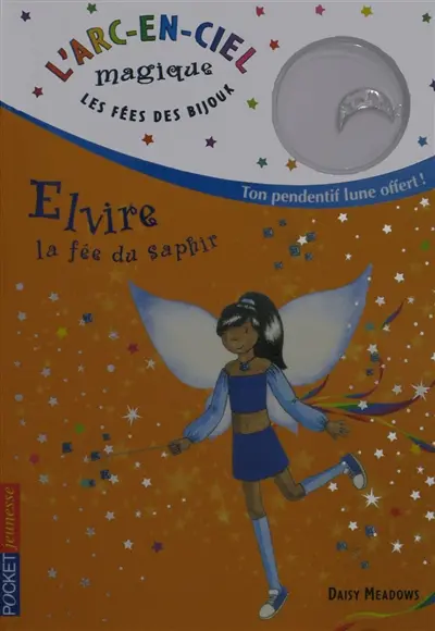 L'arc-en-ciel magique : les fées des bijoux. Vol. 6. Elvire, la fée du saphir