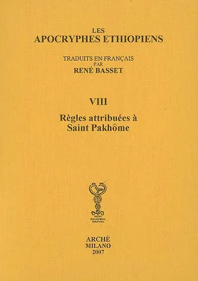 Les apocryphes éthiopiens. Vol. 8. Règles attribuées à saint Pakhôme