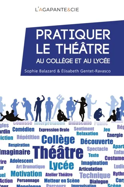 Pratiquer le théâtre au collège et au lycée : de l'expression à la créativité théâtrale