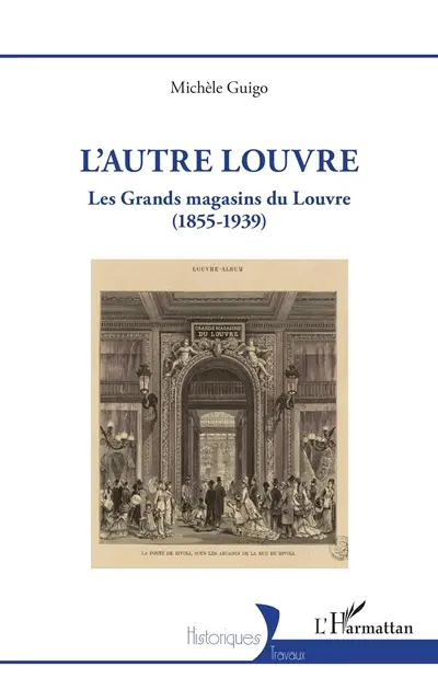 L'autre Louvre : les grands magasins du Louvre (1855-1939)