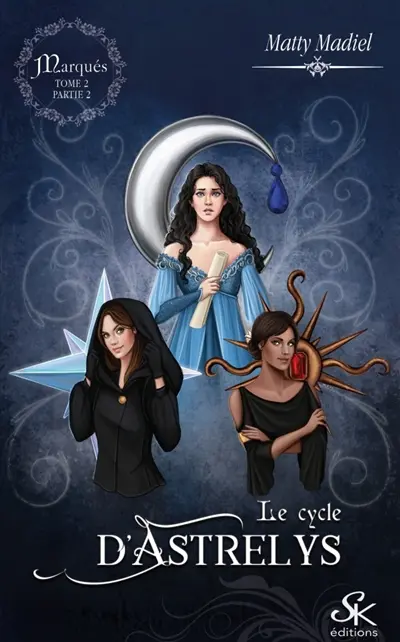 Le cycle d'Astrelys 3 : Marqués partie 2