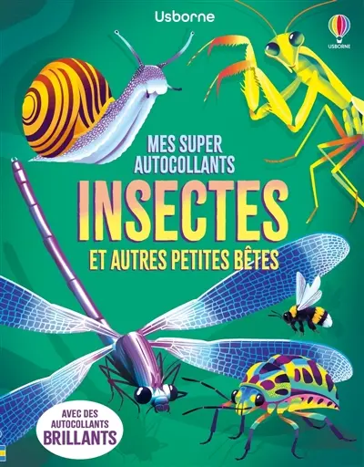 Insectes et autres petites bêtes : Mes super autocollants : Dès 5 ans