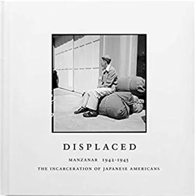 Displaced : Manzanar 1942-1945