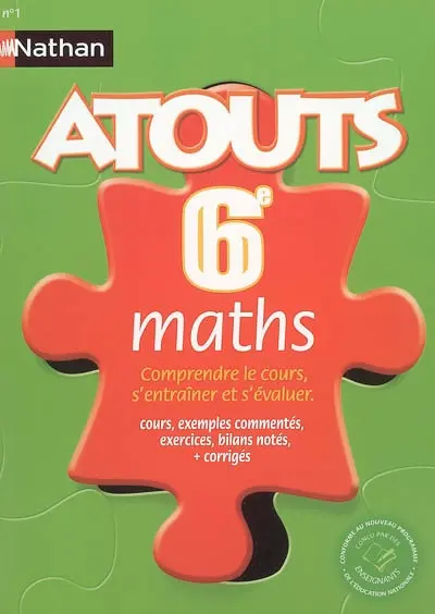 Maths 6e : comprendre le cours, s'entraîner et s'évaluer : cours, exemples commentés, exercices, bilans notés, + corrigés