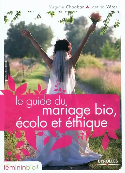 Le guide du mariage bio, écolo et éthique