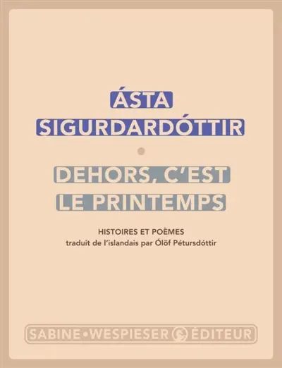 Dehors, c'est le printemps : histoires et poèmes