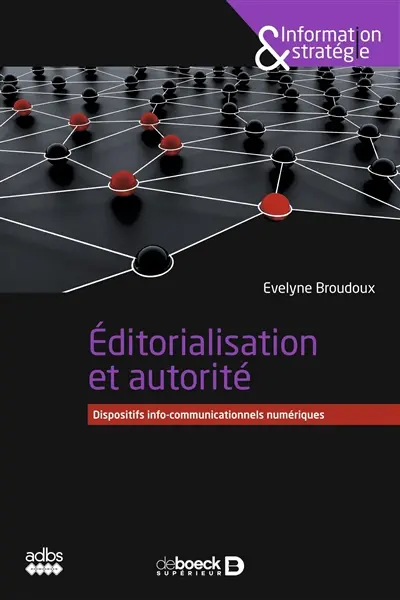 Editorialisation et autorité : dispositifs info-communicationnels numériques