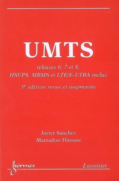 UMTS : releases 6, 7, 8, HSUPA, MBMS et LTE/E-UTRA inclus