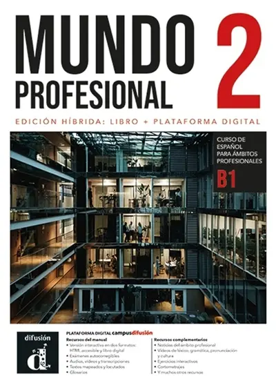 Mundo profesional 2, B1 : edicion hibrida, libro + plataforma digital : curso de espanol para ambitos profesionales