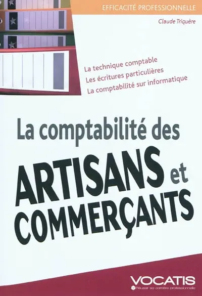 La comptabilité des artisans et commerçants : la technique comptable, les écritures particulières, la comptabilité sur informatique