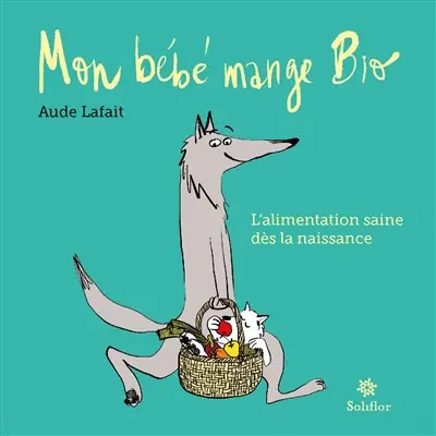Mon bébé mange bio : l'alimentation saine dès la naissance
