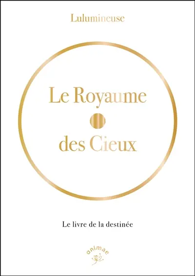 Le royaume des cieux : le livre de la destinée
