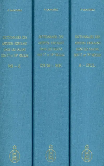 Dictionnaire des artistes exposant dans les salons des XVIIe et XVIIIe siècles à Paris et en Province : 1673-1800
