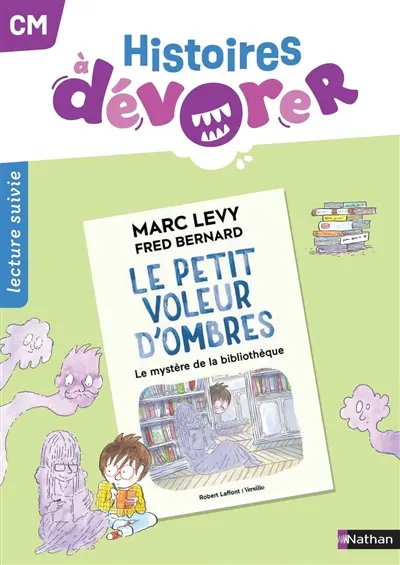 Histoires à dévorer CM : Le petit voleur d'ombres, le mystère de la bibliothèque : lecture suivie
