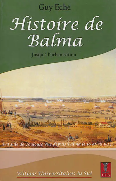 Histoire de Balma. Vol. 1. Jusqu'à l'urbanisation