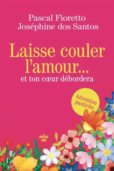 Laisse couler l'amour... : et ton coeur débordera