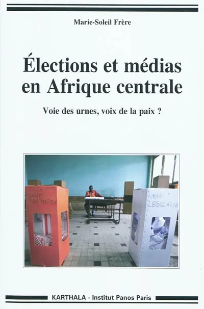 Elections et médias en Afrique centrale : voie des urnes, voix de la paix ?