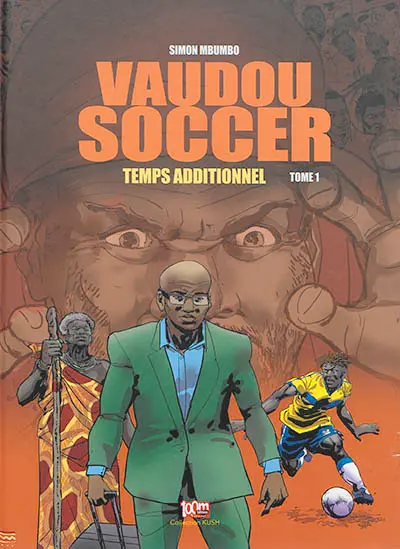Vaudou soccer. Vol. 1. Temps additionnel