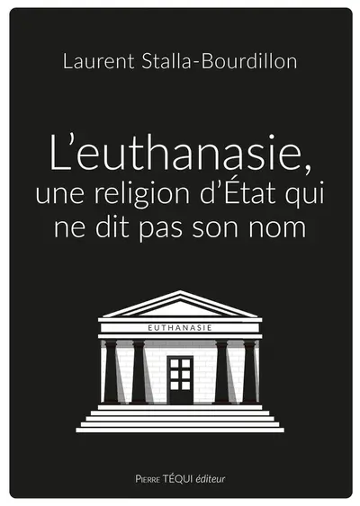 L'euthanasie, une religion d'Etat qui ne dit pas son nom