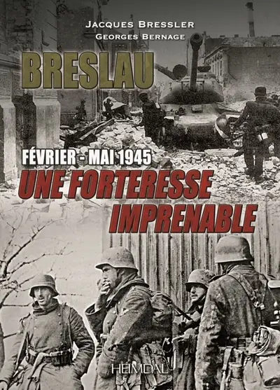 Breslau : une forteresse imprenable : février-mai 1945