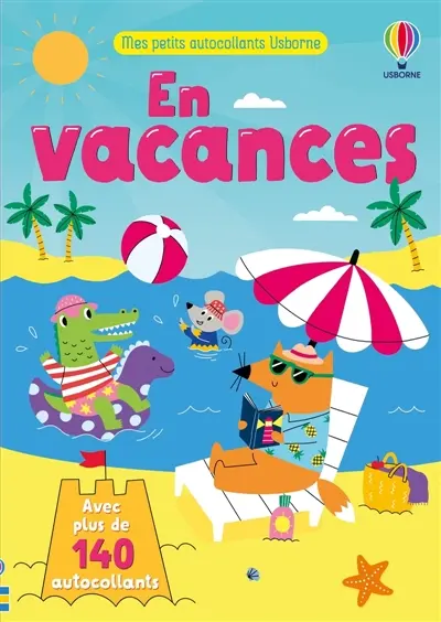 En vacances : Mes petits autocollants Usborne : dès 3 ans