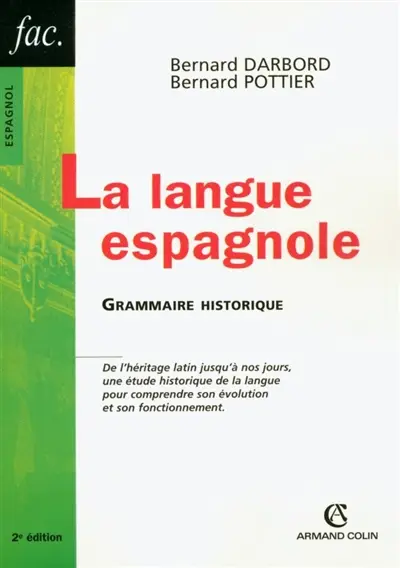 La langue espagnole : grammaire historique : de l'héritage latin jusqu'à nos jours, une étude historique de la langue pour comprendre son évolution et son fonctionnement
