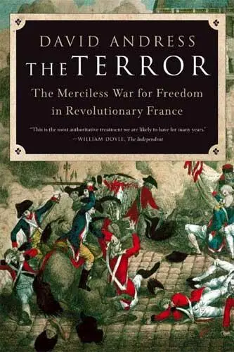 The Terror The Merciless War for Freedom in Revolutionary France