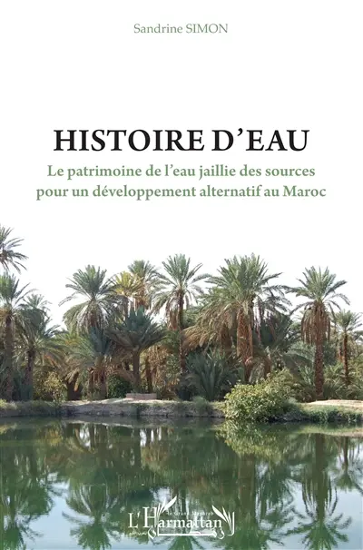 Histoire d'eau : le patrimoine de l'eau jaillie des sources pour un développement alternatif au Maroc
