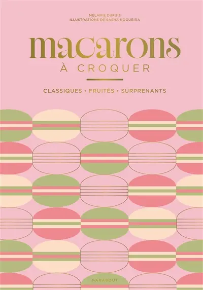 Macarons à croquer : classiques, fruités, surprenants