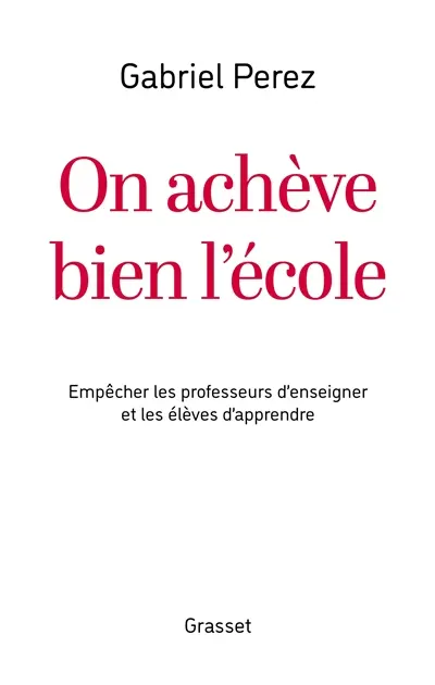 On achève bien l'école : empêcher les professeurs d'enseigner et les élèves d'apprendre