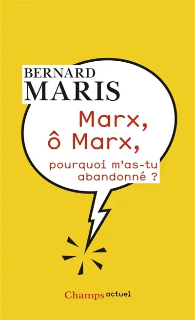 Marx, ô Marx, pourquoi m'as-tu abandonné ?