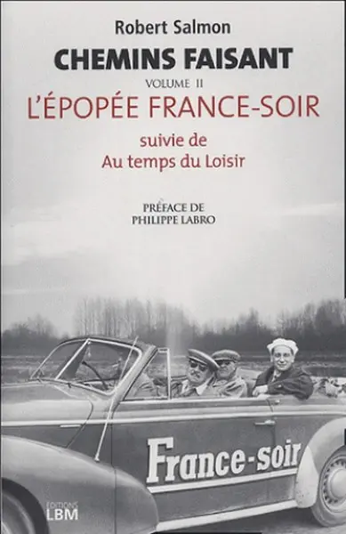 Chemins faisant. Vol. 2. L'épopée France-Soir