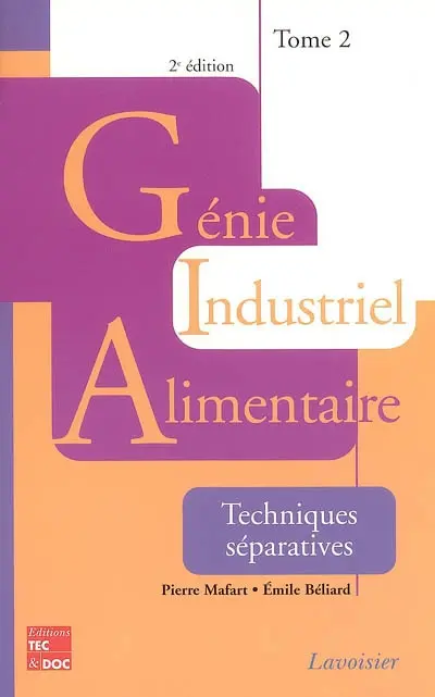 Génie industriel alimentaire. Vol. 2. Techniques séparatives
