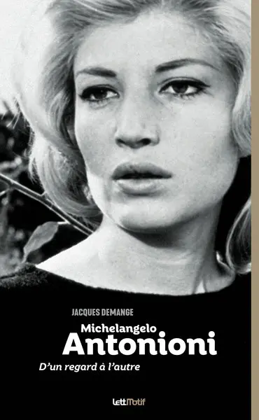 Michelangelo Antonioni : d'un regard à l'autre