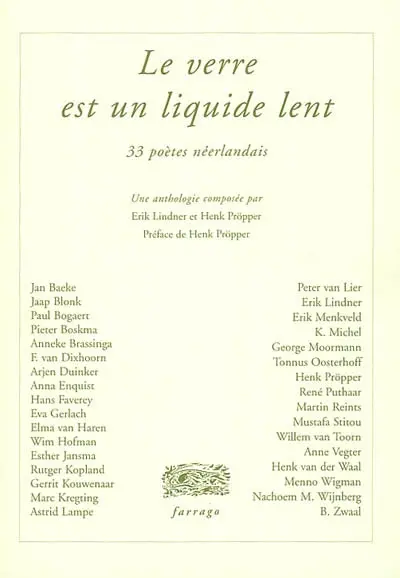 Le verre est un liquide lent : 33 poètes néerlandais