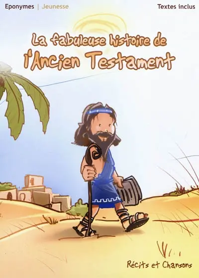 La fabuleuse histoire de l'Ancien Testament