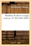 Relation de divers voyages curieux. T1 (Ed.1663-1696)