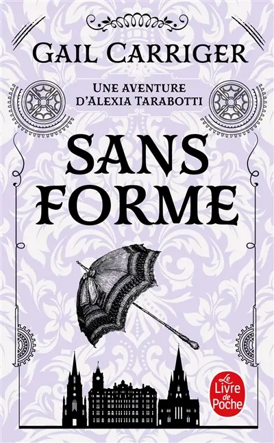 Le protectorat de l'ombrelle. Vol. 2. Sans forme : une aventure d'Alexia Tarabotti
