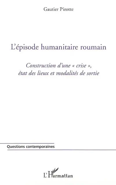 L'épisode humanitaire roumain : construction d'une crise, état des lieux et modalités de sortie