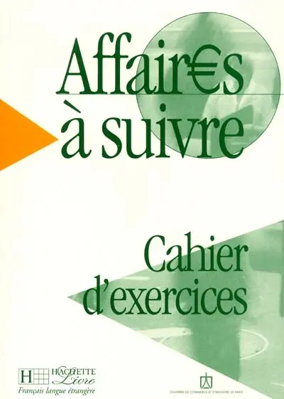 Affaires à suivre : cours de français professionnel de niveau intermédiaire, cahier d'exercices