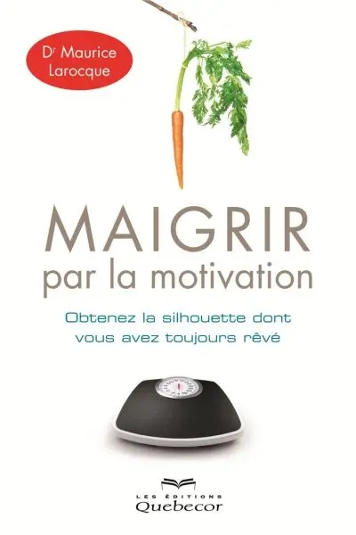 Maigrir par la motivation : Obtenez la silhouette dont vous avez toujours rêvée