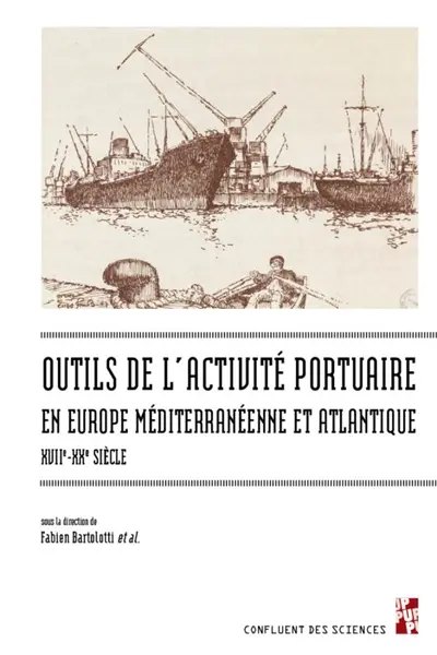 Les outils de l'activité portuaire en Europe méditerranéenne et atlantique : XVIIe-XXe siècle