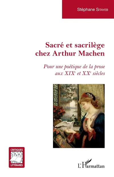 Sacré et sacrilège chez Arthur Machen : pour une poétique de la prose aux XIXe et XXe siècles