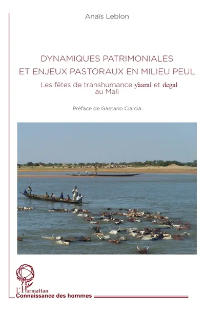 Dynamiques patrimoniales et enjeux pastoraux en milieu peul : les fêtes de transhumance yaaral et degal au Mali