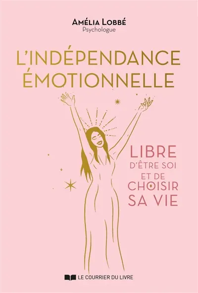 L'indépendance émotionnelle : libre d'être soi et de choisir sa vie