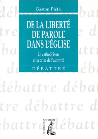 De la liberté de parole dans l'Eglise : le catholicisme et la crise de l'autorité
