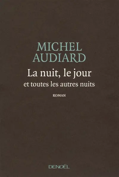 La nuit, le jour et toutes les autres nuits