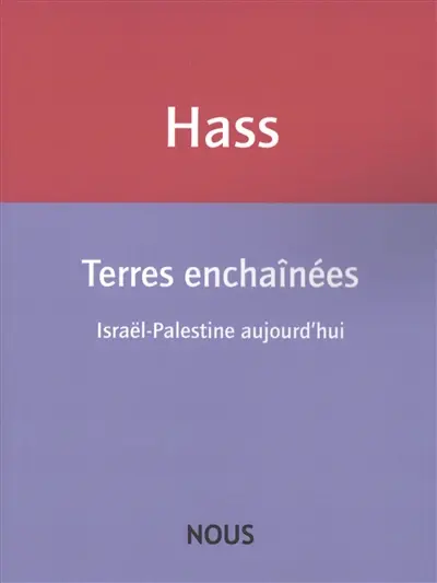 Terres enchaînées : Israël-Palestine aujourd'hui